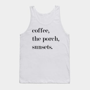Coffee, The Porch, Sunsets. Tank Top